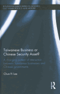Taiwanese Business or Chinese Security Asset: A changing pattern of interaction between Taiwanese businesses and Chinese governments
