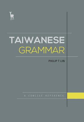 Taiwanese Grammar: A Concise Reference - Lin, Philip T