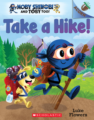 Take a Hike!: An Acorn Book (Moby Shinobi and Toby Too! #2): Volume 2 - 