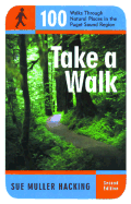 Take a Walk: 100 Walks Through Natural Places in the Puget Sound Region