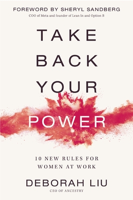 Take Back Your Power: 10 New Rules for Women at Work - Liu, Deborah