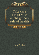 Take Care of Your Voice or the Golden Rule of Health