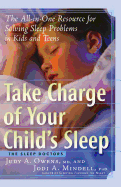 Take Charge of Your Child's Sleep: The All-In-One Resource for Solving Sleep Problems in Kids and Teens