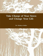 Take Charge of Your Stress and Change Your Life