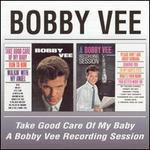 Take Good Care of My Baby/A Bobby Vee Recording Session