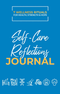 Take Good Care: Self-Care Reflections Journal (7 Wellness Rituals)