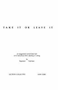 Take it or leave it : an exaggerated second-hand tale to be read aloud either standing or sitting