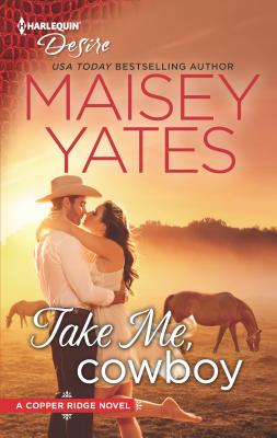 Take Me, Cowboy: A Friends to Lovers Western Romance - Yates, Maisey