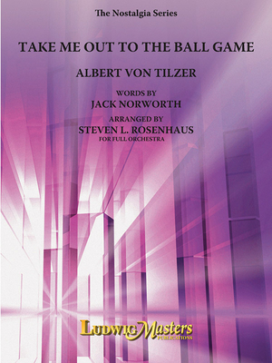 Take Me Out to the Ball Game: Conductor Score - Tilzer, Albert Von (Composer), and Norworth, Jack (Composer), and Rosenhaus, Steven (Composer)