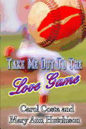 Take Me Out to the Love Game