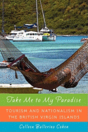 Take Me to My Paradise: Tourism and Nationalism in the British Virgin Islands