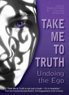 Take Me to Truth: Undoing the Ego