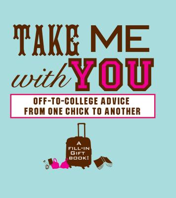 Take Me with You: Off-To-College Advice from One Chick to Another - Roddy, Nikki