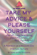 Take My Advice & Please Yourself: A Portrait of a Modern-Day Spiritual Initiate