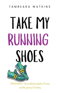 Take My Running Shoes