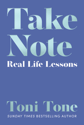 Take Note: Real Life Lessons - Tone, Toni