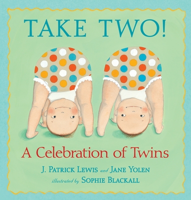 Take Two!: A Celebration of Twins - Lewis, J Patrick, and Yolen, Jane