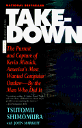 Takedown: The Pursuit and Capture of Kevin Mitnick, America's Most Wanted Computer Outlaw - By the Man Who Did It