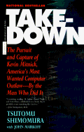 Takedown: The Pursuit and Capture of Kevin Mitnick, America's Most Wanted Computer Outlaw - By the Man Who Did It - Shimomura, Tsutomu, and Markoff, John, Professor