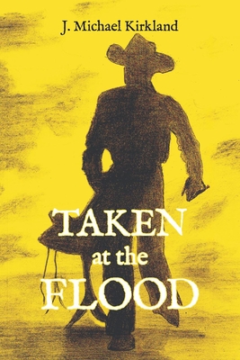 Taken at the Flood: Volume 2 - Kirkland, J Michael