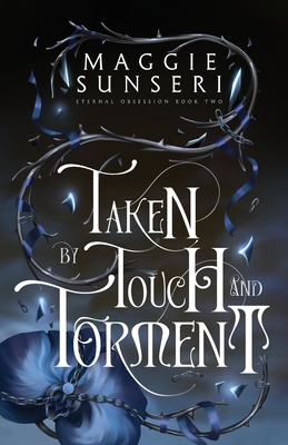 Taken by Touch and Torment - Sunseri, Maggie