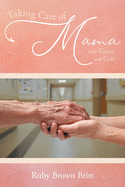 Taking Care of Mama: With Grace and Grit