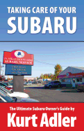 Taking Care of Your Subaru: The Ultimate Subaru Owner's Guide