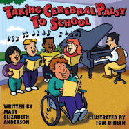 Taking Cerebral Palsy to School - Anderson, Mary Elizabeth, and Gosselin, Kim (Editor)