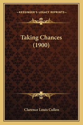 Taking Chances (1900) - Cullen, Clarence Louis