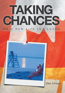 Taking Chances: On a New Life in Canada