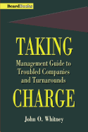 Taking Charge: Management Guide to Troubled Companies and Turnarounds