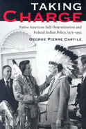 Taking Charge: Native American Self-Determination and Federal Indian Policy, 1975-1993