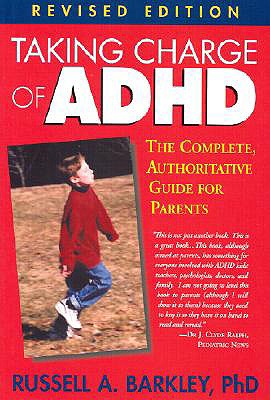 Taking Charge of ADHD, Revised Edition: The Complete, Authoritative Guide for Parents - Barkley, Russell A, PhD, Abpp