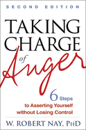 Taking Charge of Anger: Six Steps to Asserting Yourself Without Losing Control