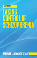 Taking Control of Schizophrenia: My Story