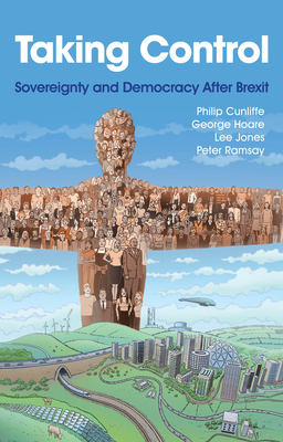 Taking Control: Sovereignty and Democracy After Brexit - Cunliffe, Philip, and Hoare, George, and Jones, Lee
