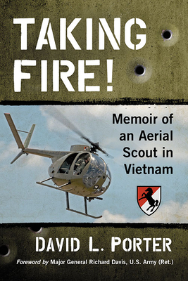 Taking Fire!: Memoir of an Aerial Scout in Vietnam - Porter, David L