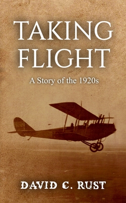 Taking Flight: A Story of the 1920s - Rust, David C