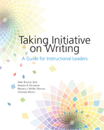 Taking Initiative on Writing: A Guide for Instructional Leaders