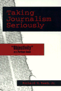 Taking Journalism Seriously: 'Objectivity' as a Partisan Cause