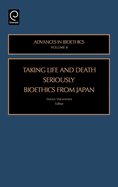 Taking Life and Death Seriously: Bioethics from Japan