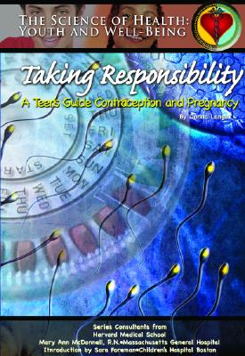 Taking Responsibility: A Teen's Guide to Contraception and Pregnancy - Lange, Donna, and McDonnell, Mary Ann, and Bridgemohan, Dr.