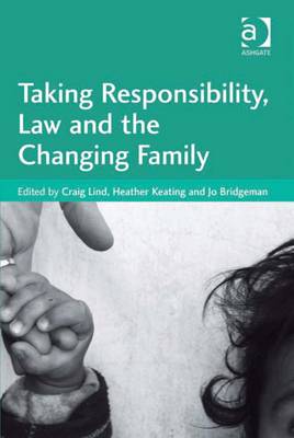 Taking Responsibility, Law and the Changing Family - Lind, Craig