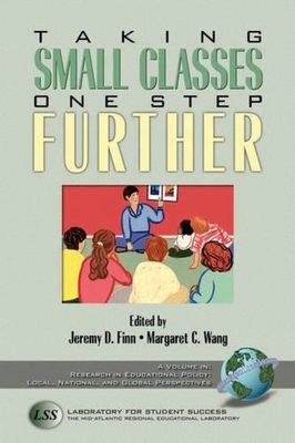 Taking Small Classes One Step Further - Finn, Jeremy D (Editor), and Wang, Margaret C (Editor)