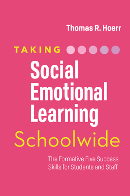 Taking Social-Emotional Learning Schoolwide: The Formative Five Success Skills for Students and Staff - Hoerr, Thomas R