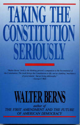 Taking the Constitution Seriously - Berns, Walter