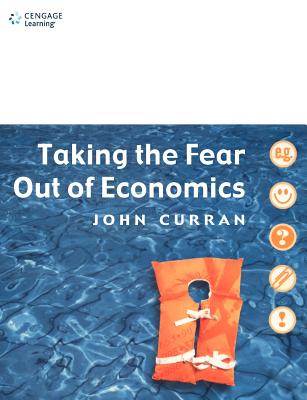 Taking the Fear Out of Economics - Curran, John