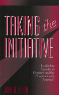 Taking the Initiative: Leadership Agendas in Congress and the Contract with America