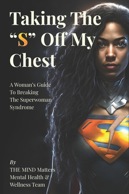 Taking The S off my Chest: A Women's Guide To Breaking the Superwoman Syndrome - Fanning, Laconda, and Pender, Karen, and Kenndy, Angela