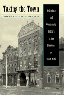 Taking the Town: Collegiate and Community Culture in the Bluegrass, 1880-1917